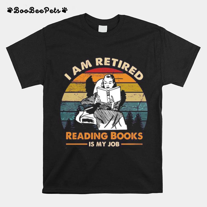 I Am Retired Reading Books Is My Job Vintage Retro T-Shirt