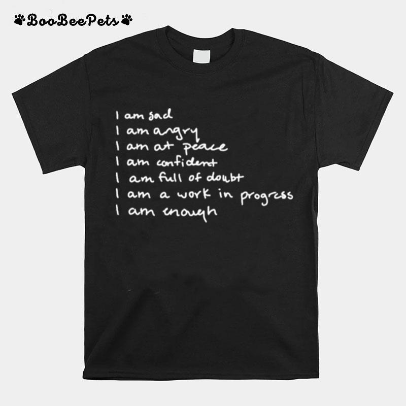 I Am Sad I Am Angry I Am At Peace I Am Confident T-Shirt