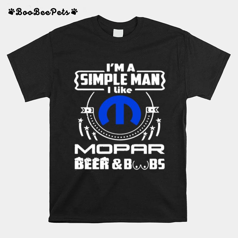 I Am Simple Man I Like Mopar Beer And Boobs T-Shirt