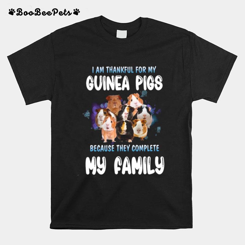 I Am Thankful For My Guinea Pigs Because They Complete My Family T-Shirt