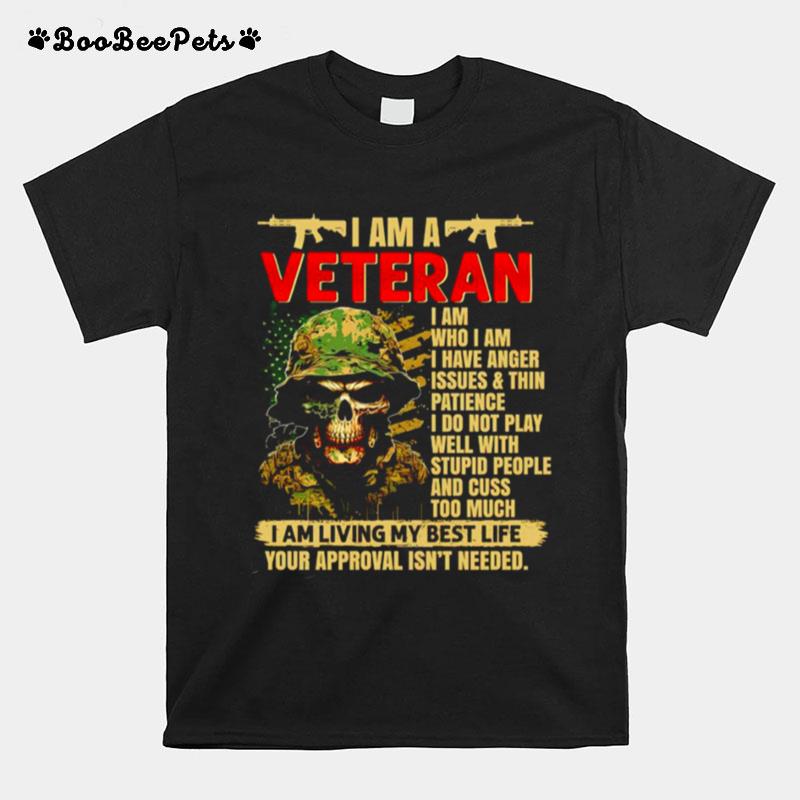 I Am Veteran I Am Living My Best Life Your Approval Isnt Needed T-Shirt