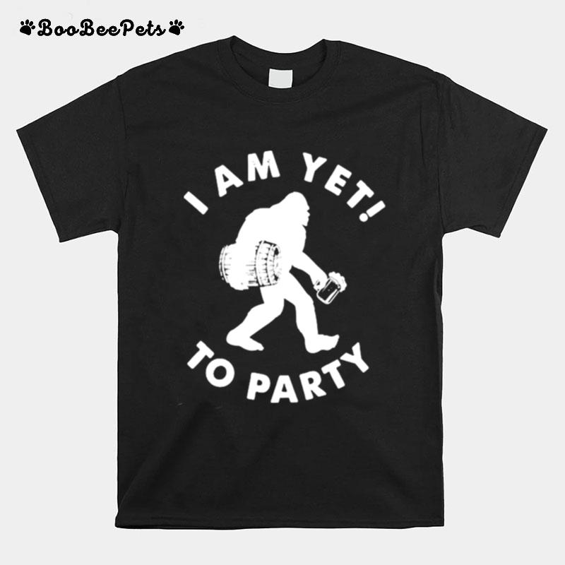 I Am Yet To Party T-Shirt