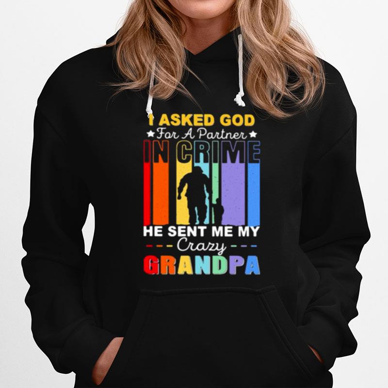 I Asked God For A Partner In Crime He Sent Me My Crazy Grandpa Hoodie