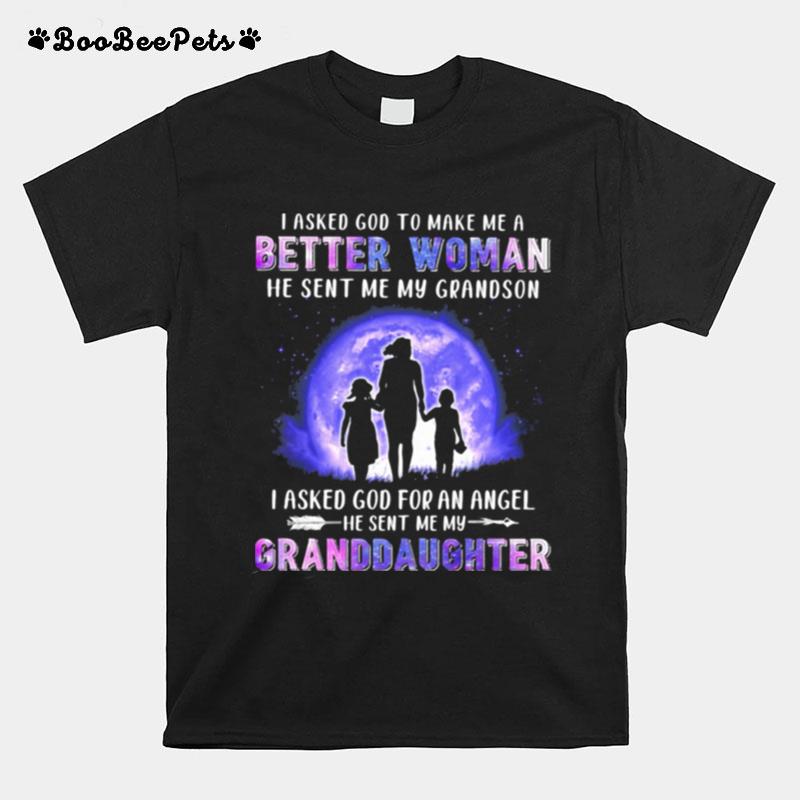 I Asked God To Make Me A Better Woman He Sent Me My Grandson I Asked God For An Angle He Sent Me My Granddaughter Hologram T-Shirt