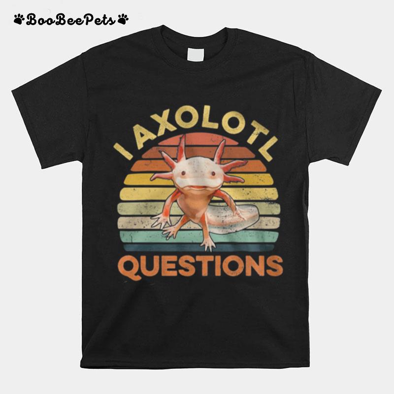 I Axolotl Questions Vintage Retro T-Shirt