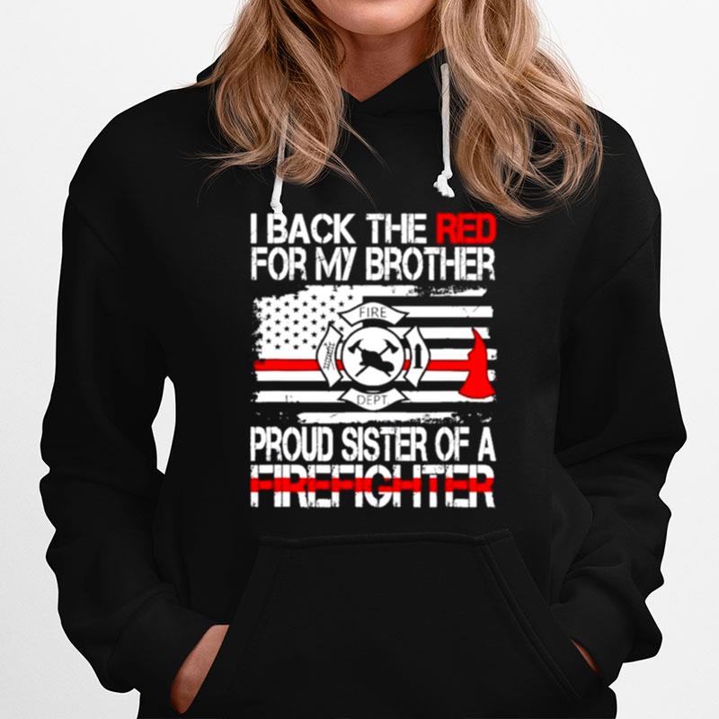 I Back The Red For My Brother Proud Firefighter Sister Hoodie