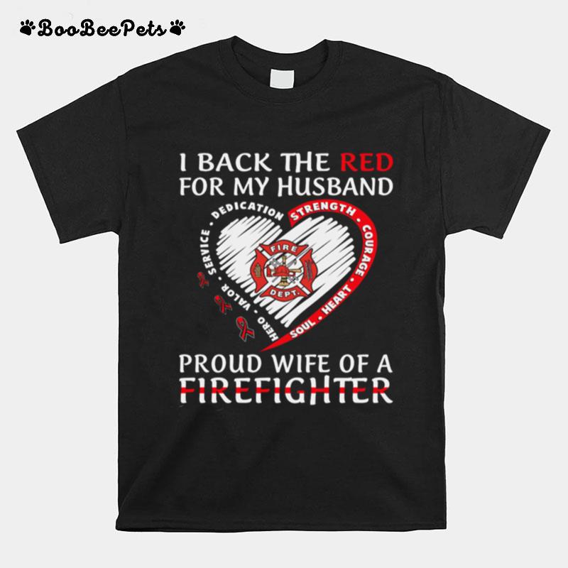 I Back The Red For My Husband Heart Proud Mom Of A Firefighter T-Shirt