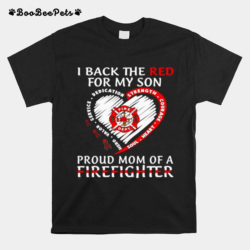 I Back The Red For My Son Love Proud Mom Of A Firefighter T-Shirt