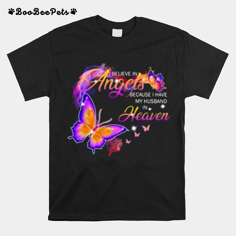 I Believe In Angels Because I Have My Husband In Heaven Butterfly T-Shirt