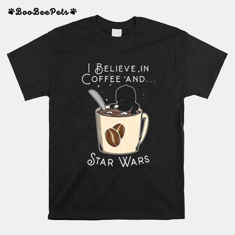 I Believe In Coffee And Star Wars T-Shirt