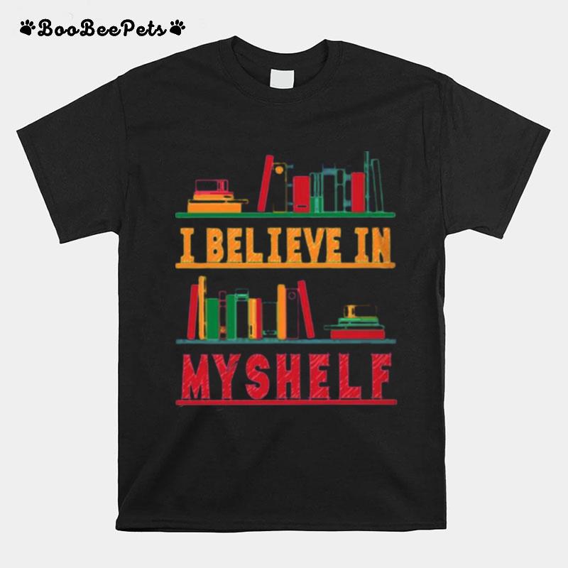 I Believe In My Shelf Books T-Shirt