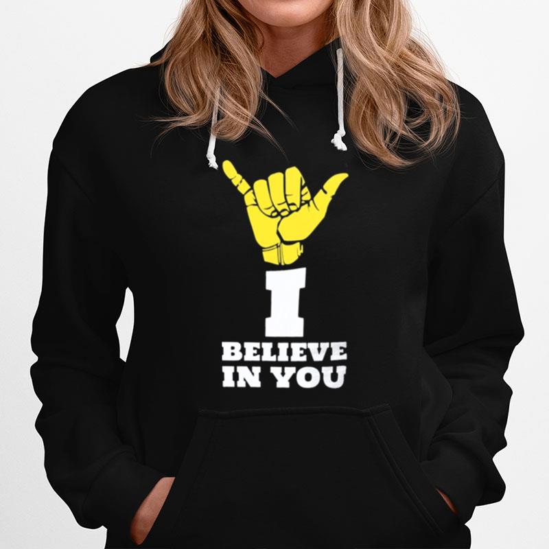 I Believe In You Hoodie