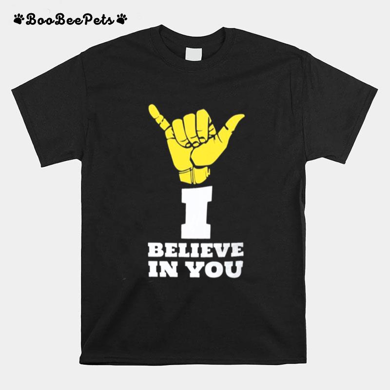 I Believe In You T-Shirt