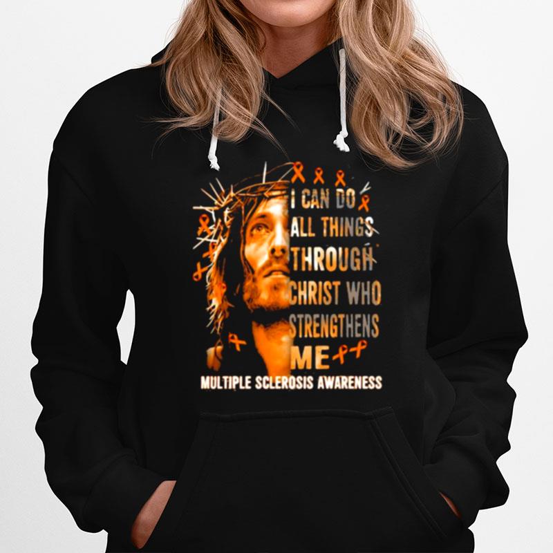 I Can Do All Things Through Christ Who Strengthens Me Jesus Multiple Sclerosis Hoodie