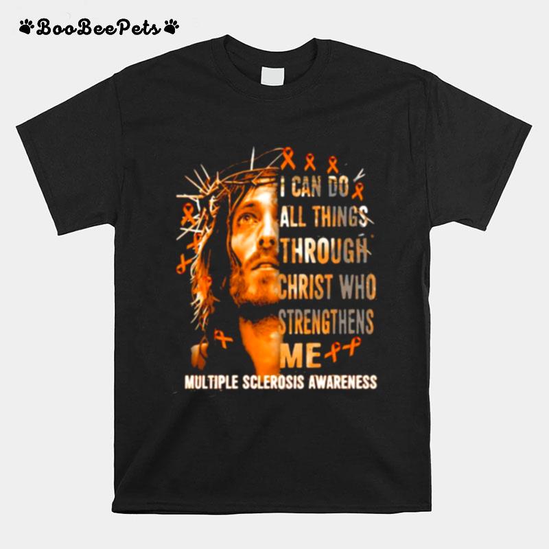 I Can Do All Things Through Christ Who Strengthens Me Jesus Multiple Sclerosis T-Shirt