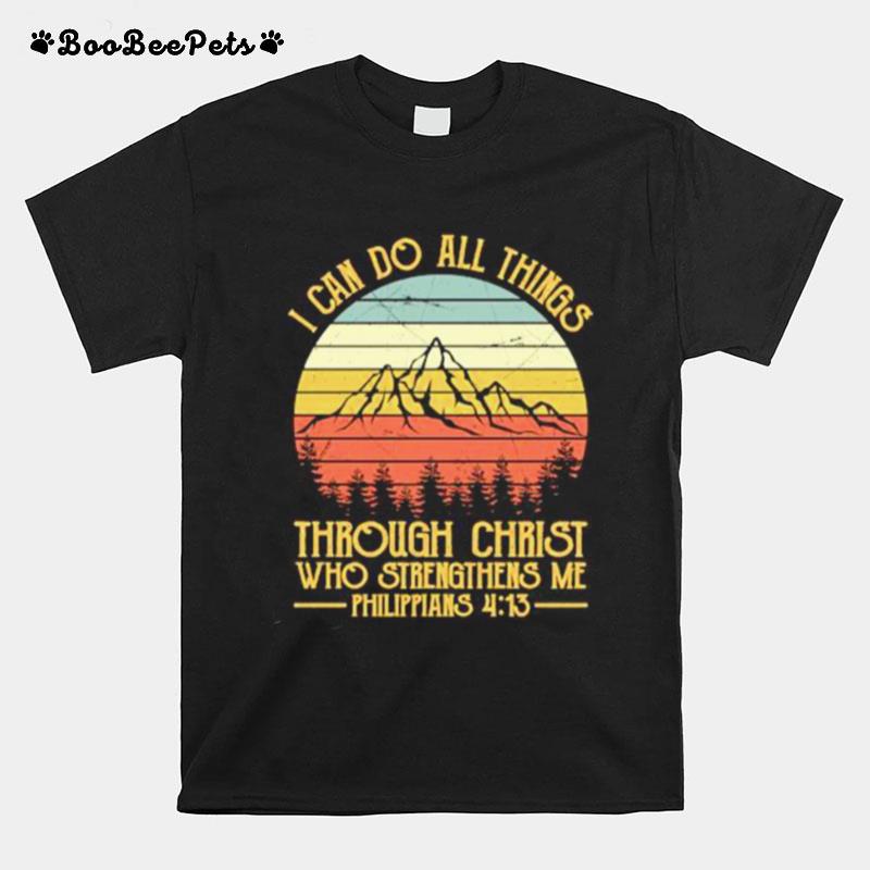 I Can Do All Things Through Christ Who Strengthens Me Philippians 413 Mountain Vintage T-Shirt