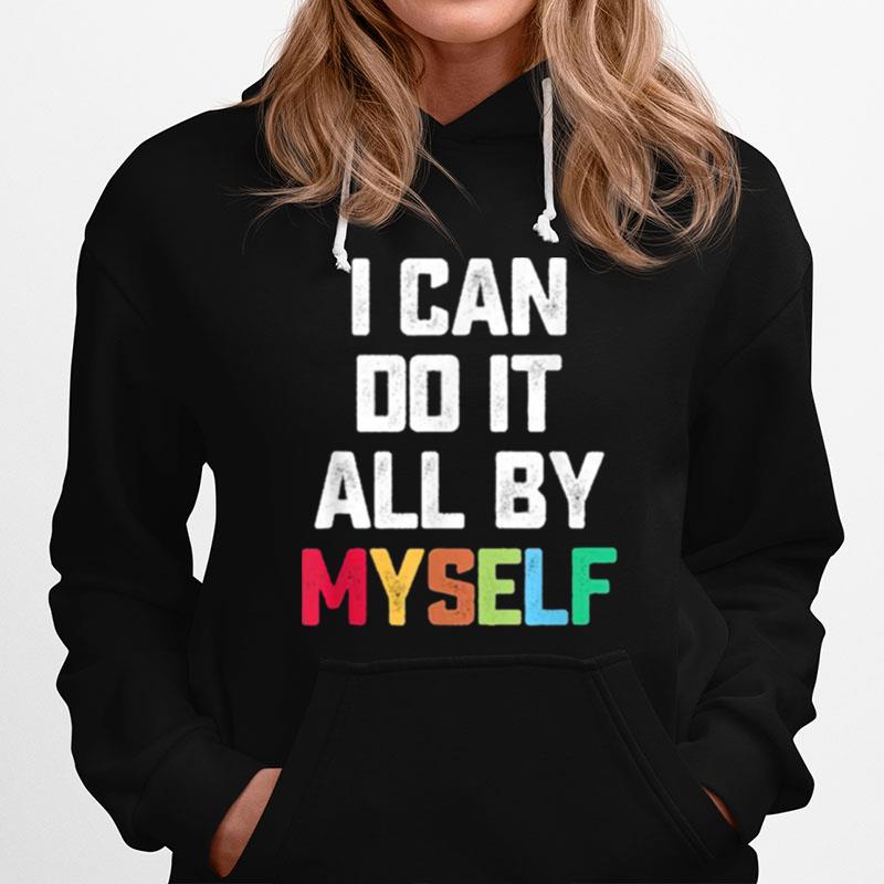 I Can Do It All By Myself Hoodie