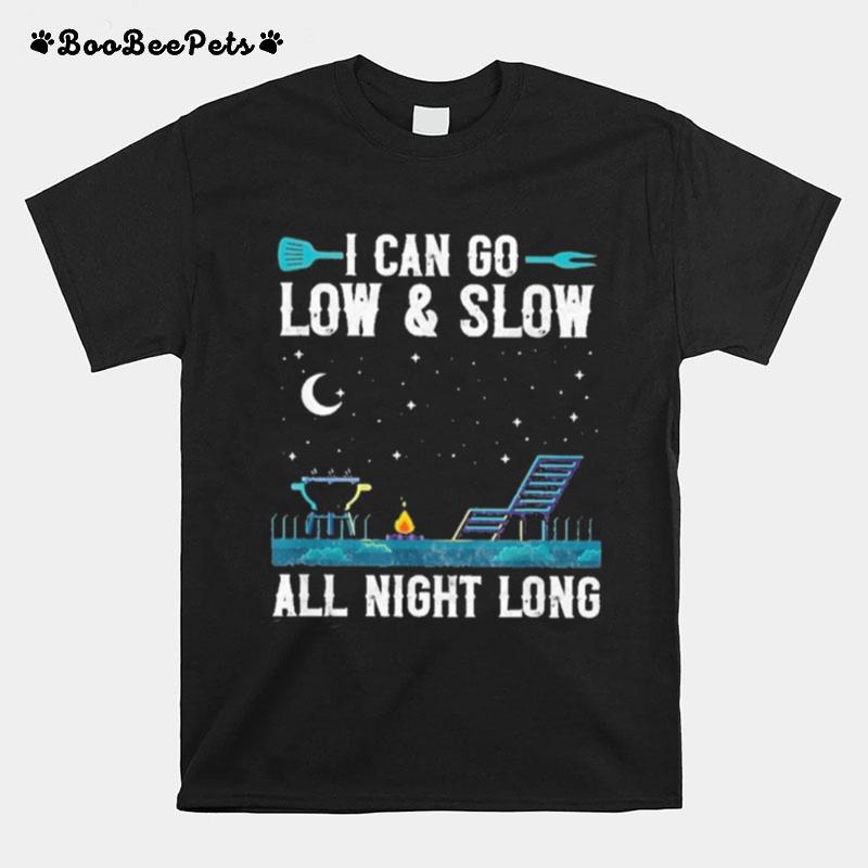 I Can Go Low And Slow All Night Long T-Shirt
