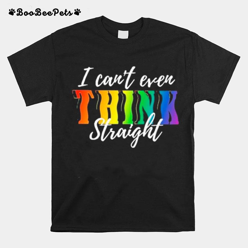 I Cant Ever Think Straight Lgbt T-Shirt