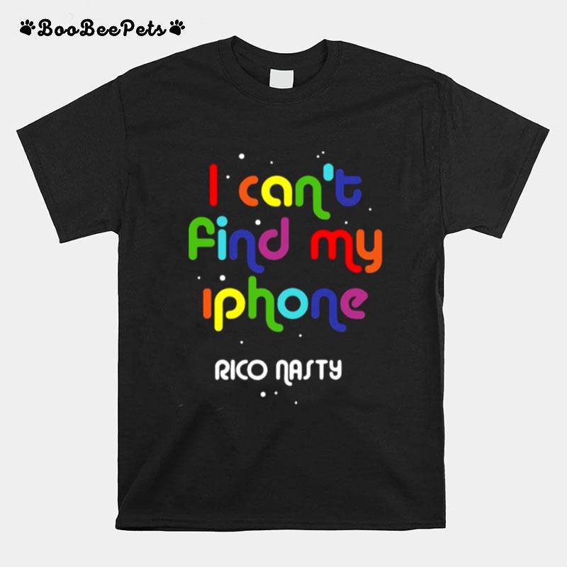 I Cant Find My Iphone Rico Nasty T-Shirt