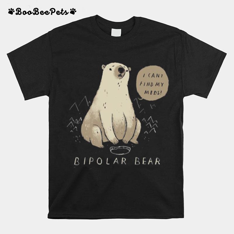 I Cant Find My Meds Bi Polar Bear T-Shirt