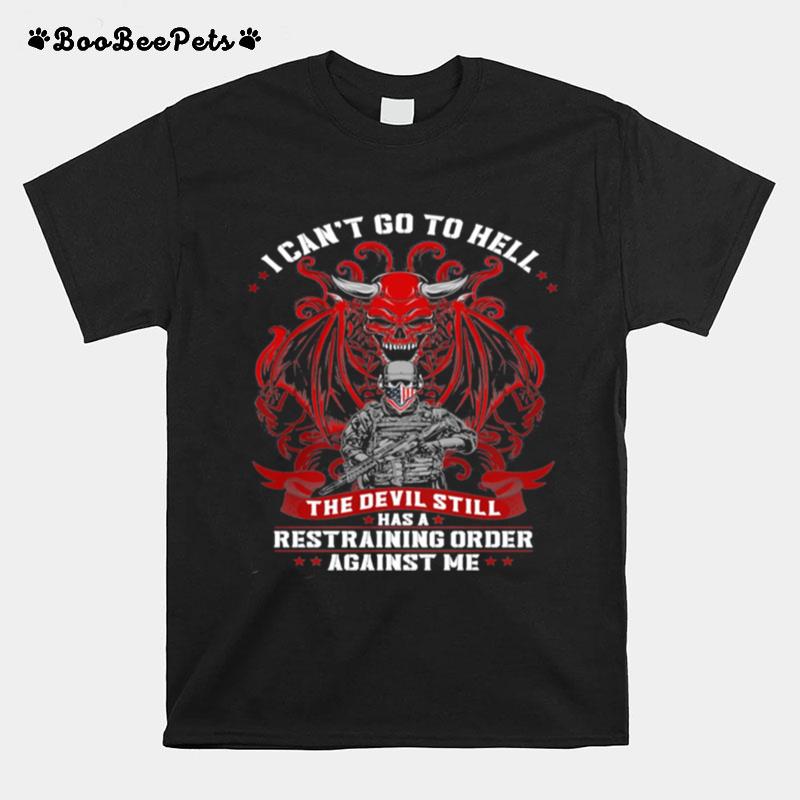 I Cant Go To Hell The Devil Still Has A Restraining Order Against Me Skull Veteran American Flag T-Shirt