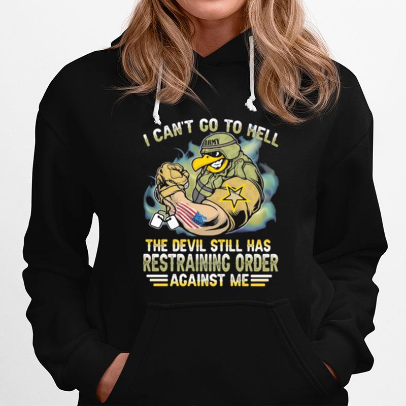 I Cant Go To Hell The Devil Still Has Restraining Order Against Me Eagle Veretan Hoodie