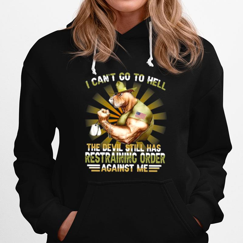 I Cant Go To Hell The Devil Still Has Restraining Order Against Me Hoodie