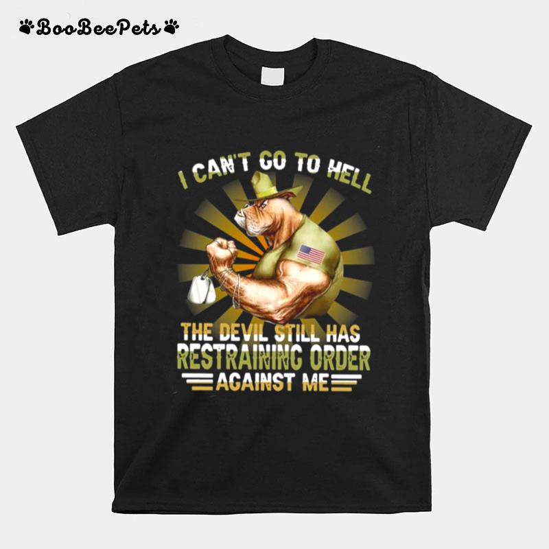 I Cant Go To Hell The Devil Still Has Restraining Order Against Me T-Shirt