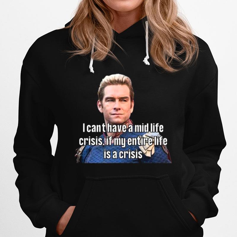 I Cant Have A Mid Life Crisis Homelander Hoodie