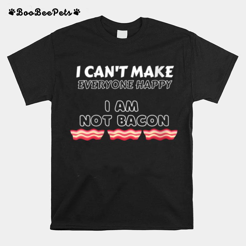 I Cant Make Everyone Happy Im Not Bacon Kidsns T-Shirt