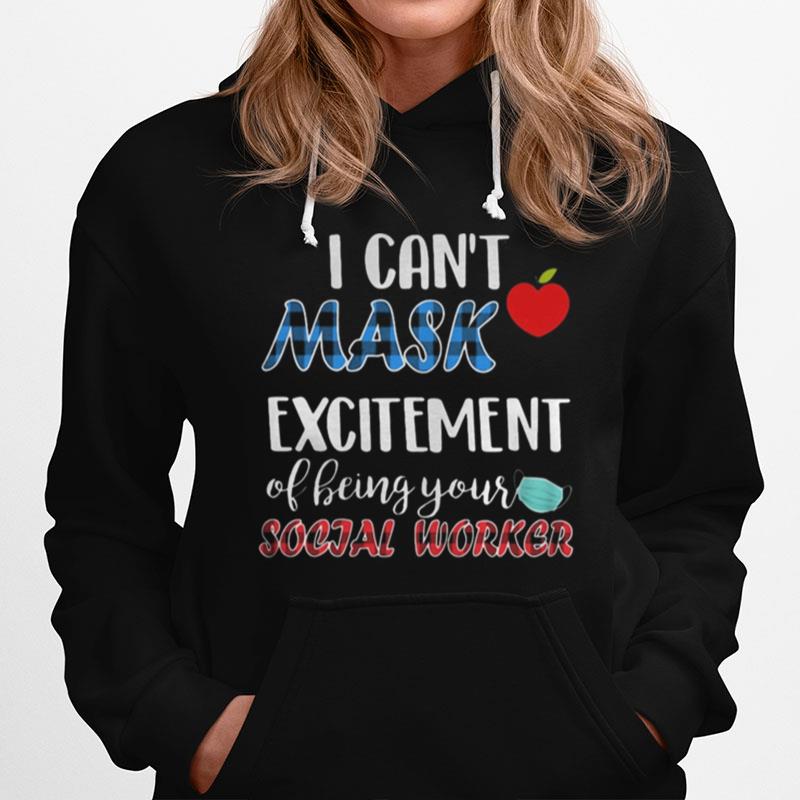 I Cant Mask Excitement Of Being Your Social Worker Hoodie