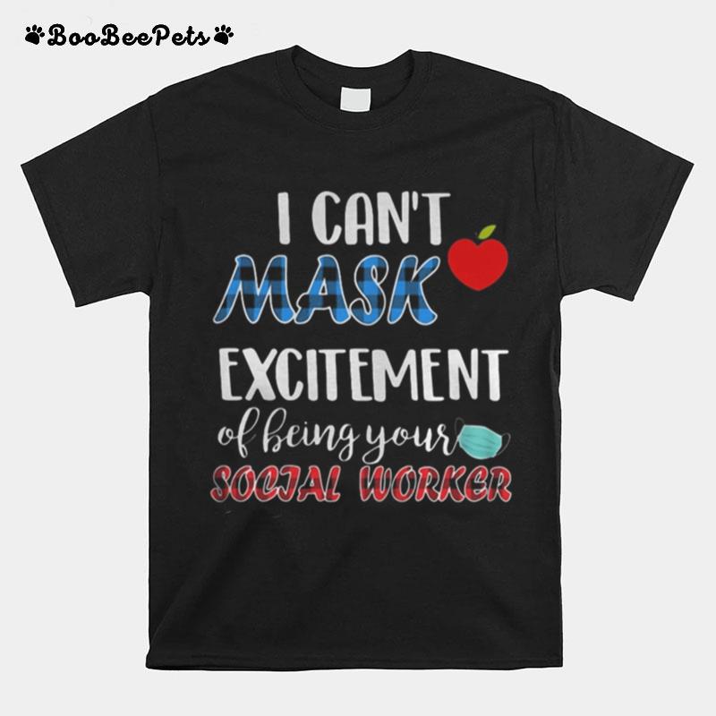 I Cant Mask Excitement Of Being Your Social Worker T-Shirt