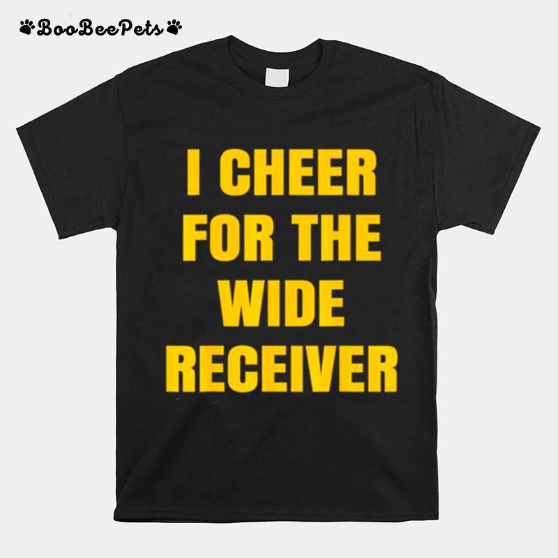 I Cheer For The Wide Receiver T-Shirt