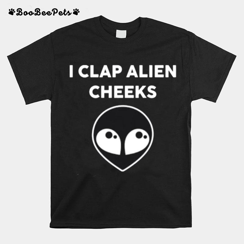 I Clap Alien Cheeks T-Shirt