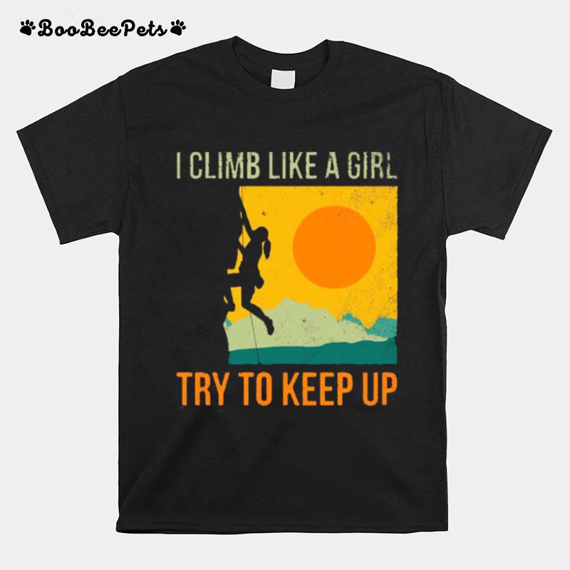 I Climb Like A Girl Try To Keep Retro Sunset T-Shirt