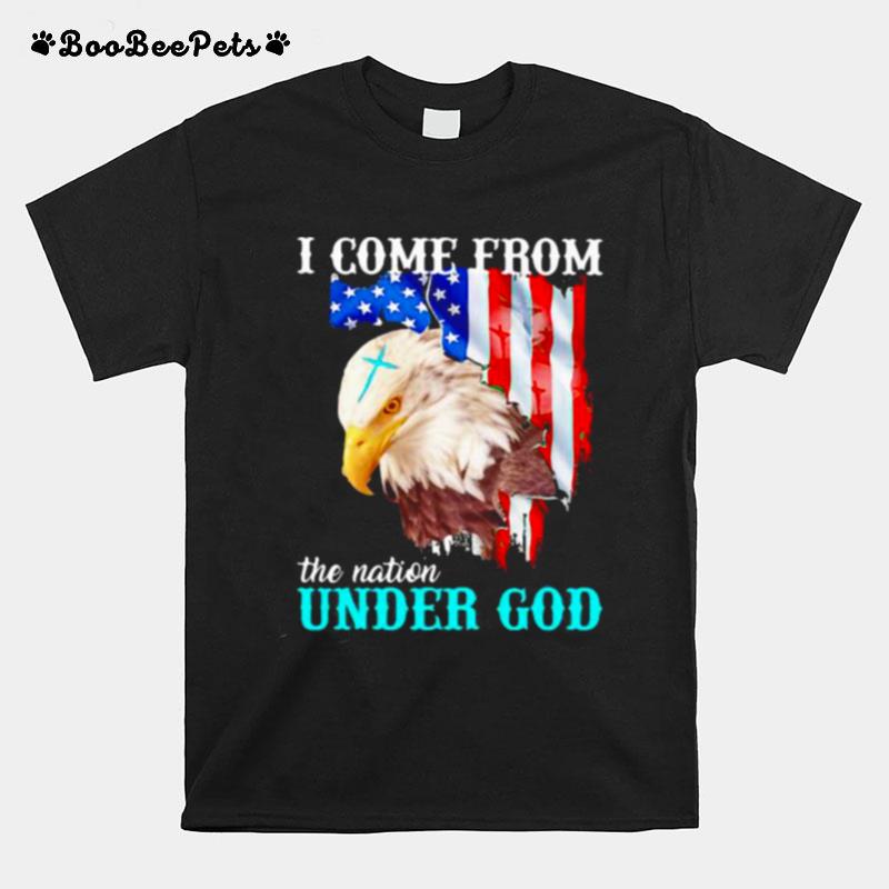 I Come From The Nation Under God Eagle American Flag T-Shirt