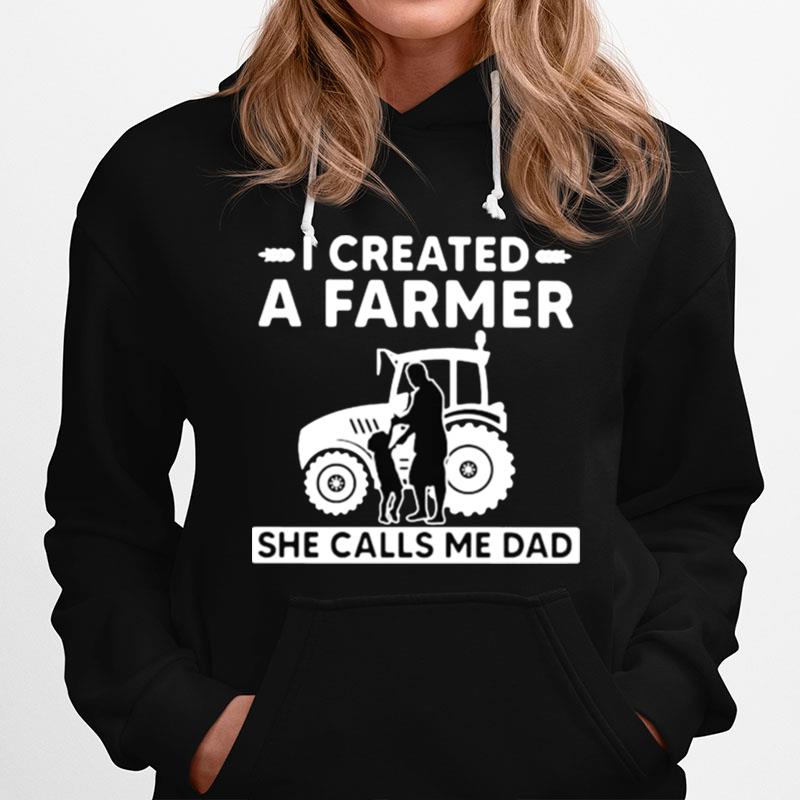 I Created A Farmer She Calls Me Dad Tractor Hoodie