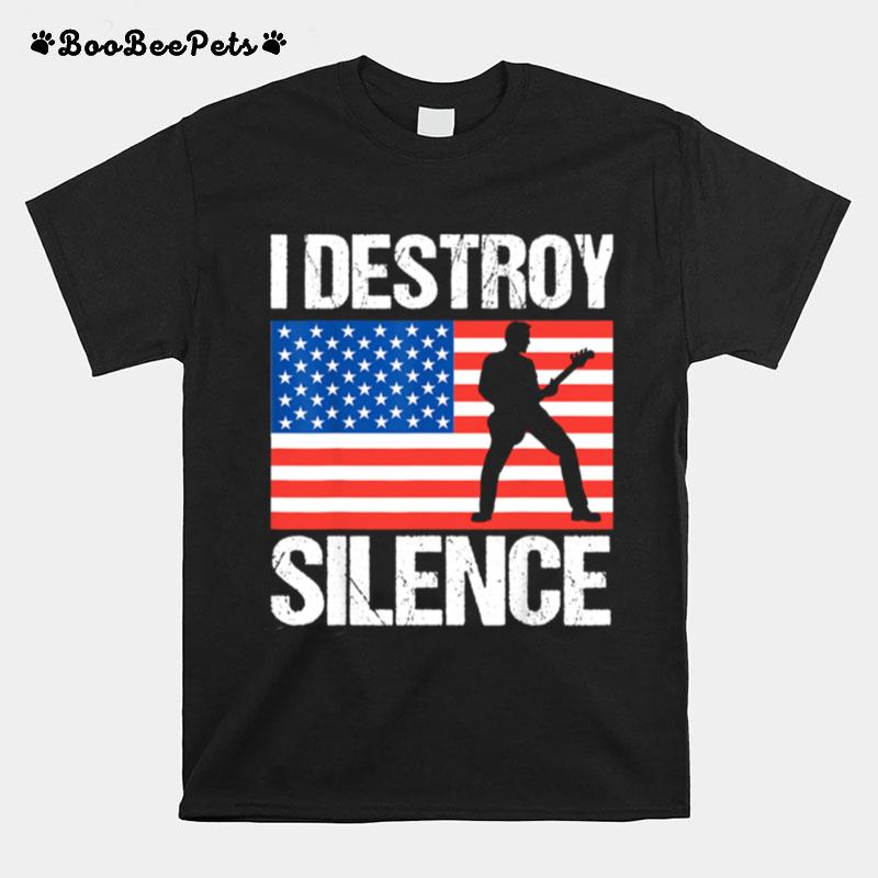 I Destroy Silence Bass Guitar T-Shirt