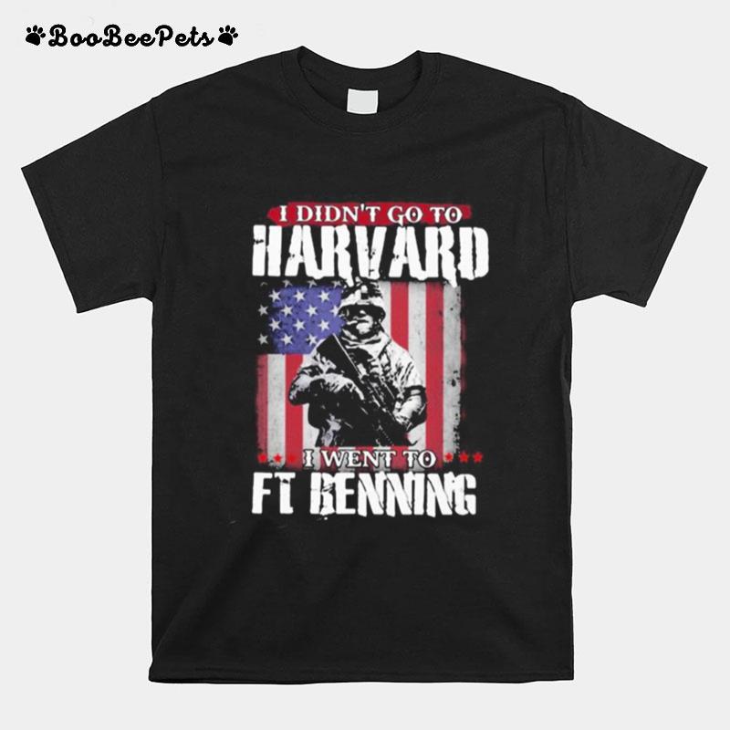 I Didn%E2%80%99T Go To Harvard I Went To Ft Benning Veteran American Flag Independence Day T-Shirt