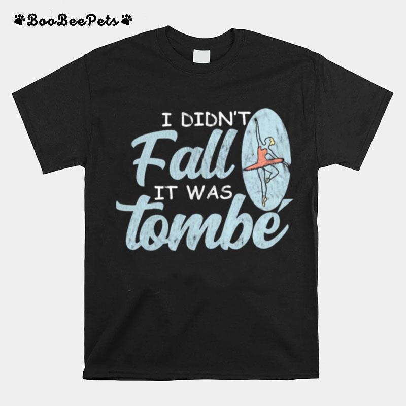 I Didnt Fall It Was Tombe T-Shirt