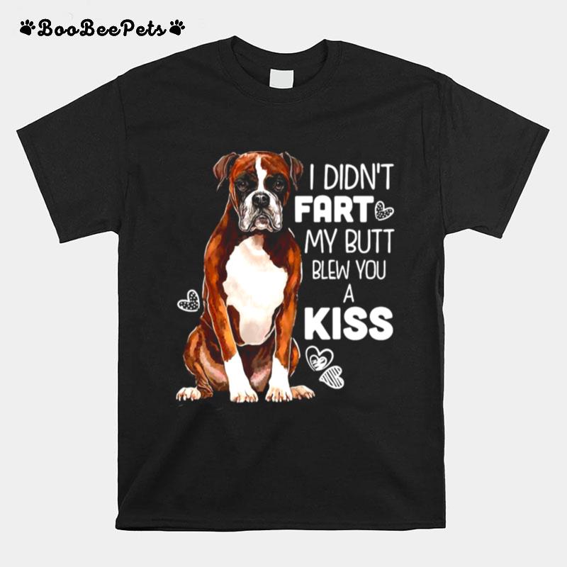 I Didnt Fart My Butt Blew You A Kiss Dog T-Shirt