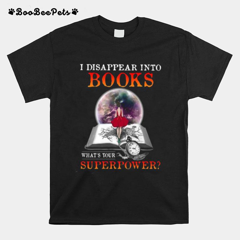 I Disappear Into Books What%E2%80%99S Your Superpower T-Shirt