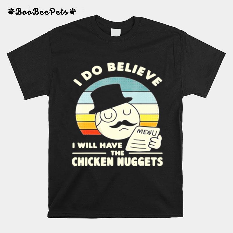 I Do Believe I Will Have The Chicken Nuggets Vintage T-Shirt