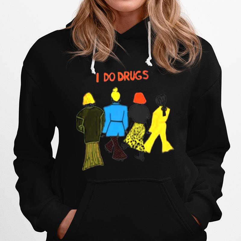 I Do Drugs Hoodie