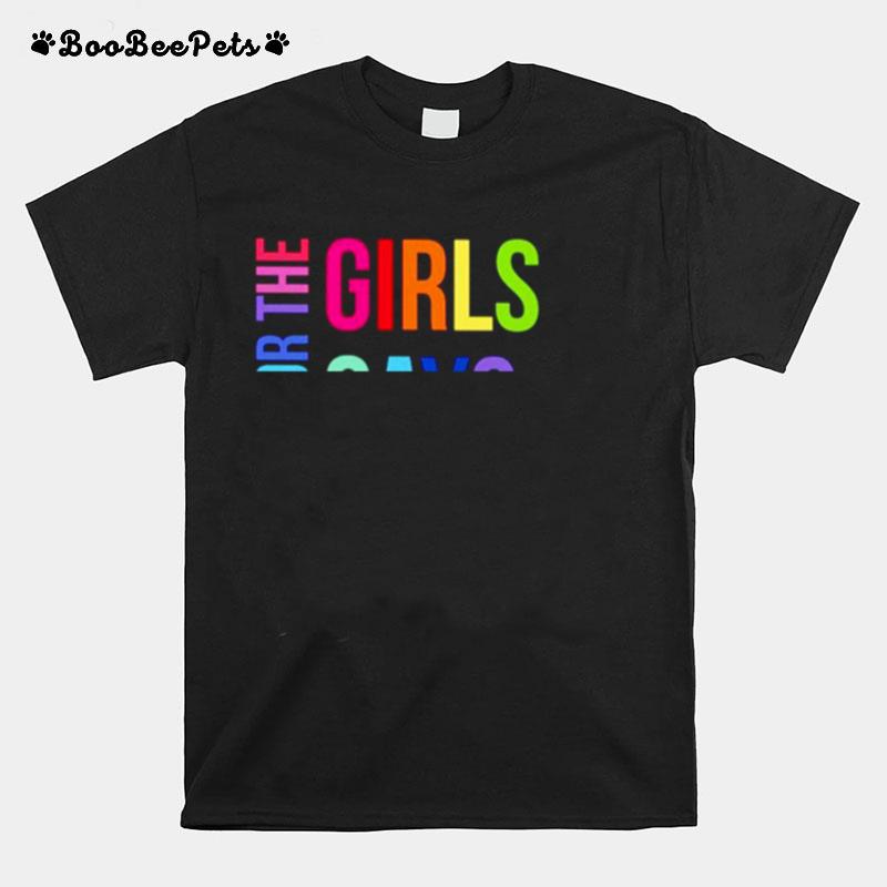 I Do It For The Girls Gays Theys T-Shirt