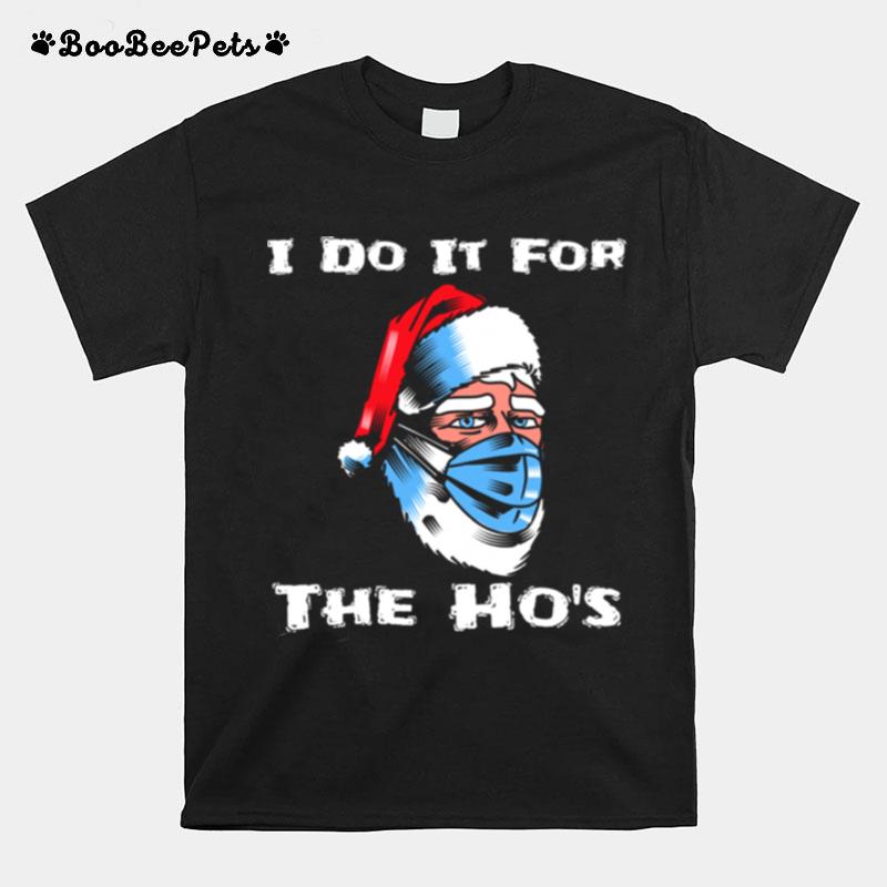 I Do It For The Hos Santa Wearing Mask Christmas T-Shirt