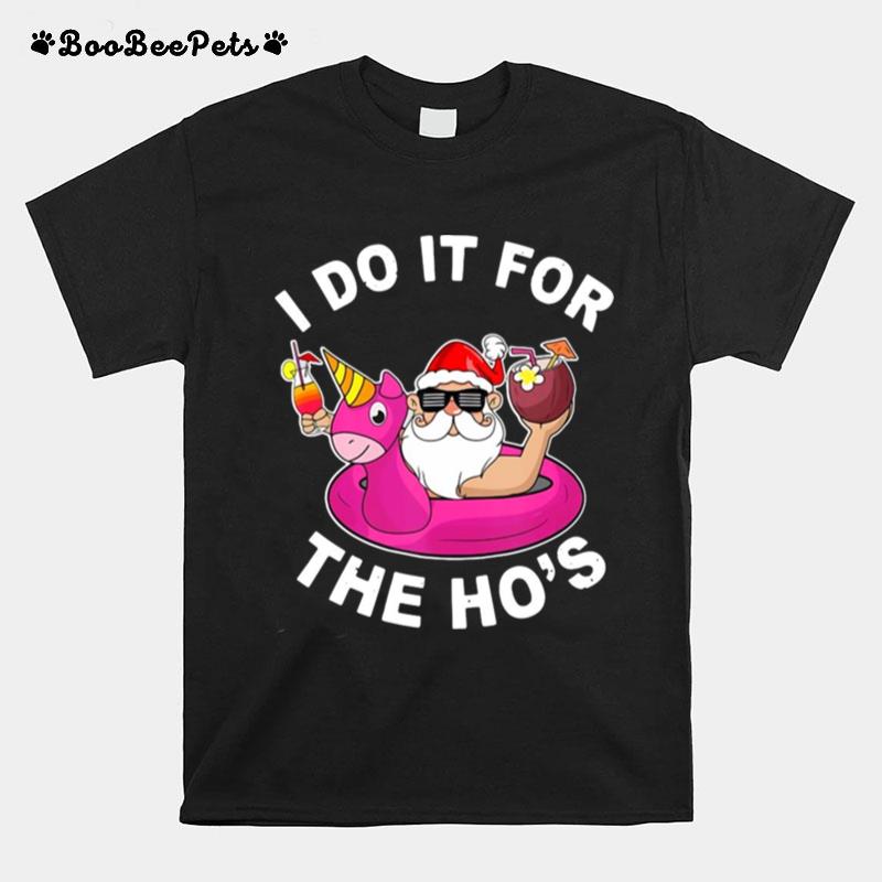 I Do It For The Hos Summer Santa Christmas In July T-Shirt