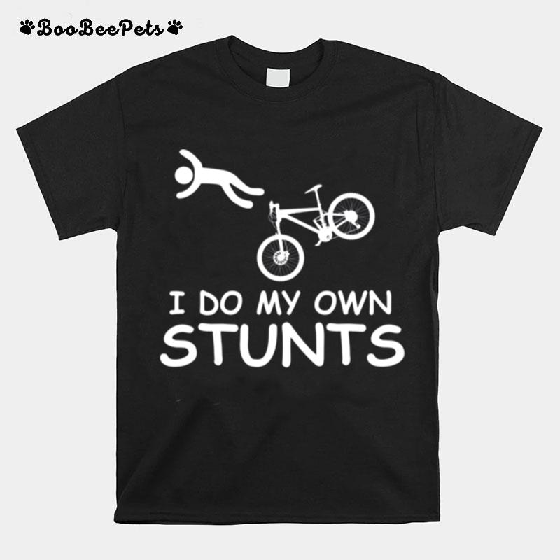 I Do My Own Stunts Bicycle T-Shirt