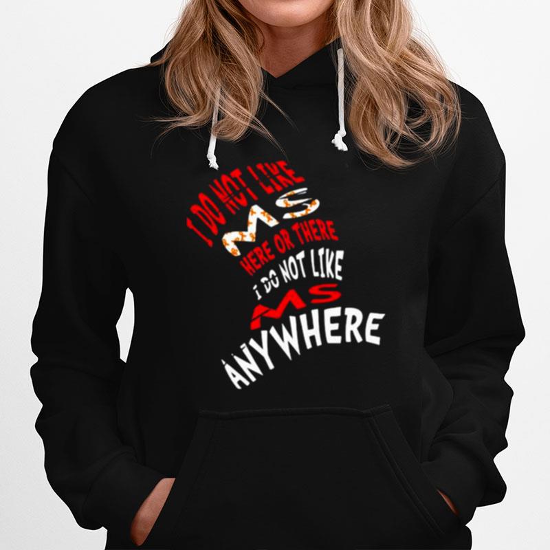 I Do Not Like Ms Here Or There I Do Not Like Ms Anywhere Hoodie